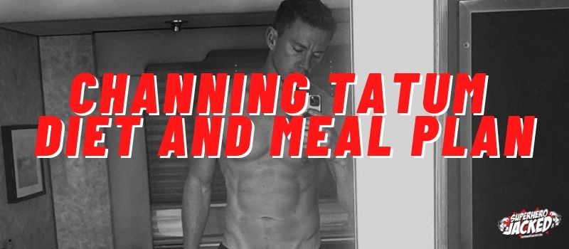 Channing Tatum Diet