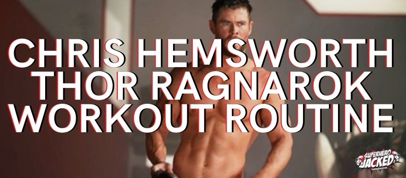 Chris Hemsworth Thor Ragnarok Workout