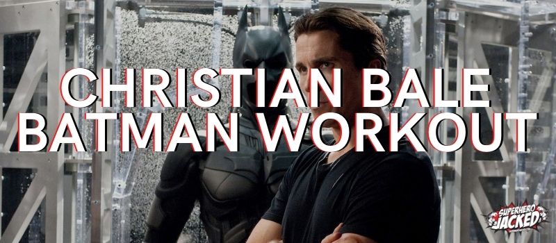 Christian Bale Batman Workout Routine