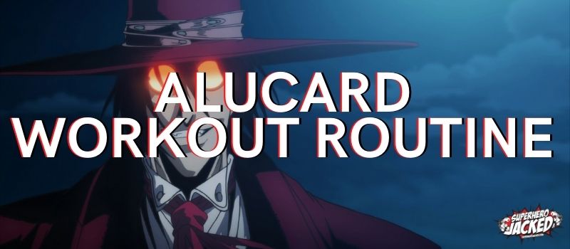 Alucard Workout Routines