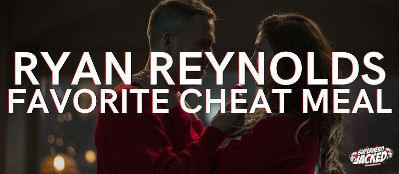 Ryan Reynolds Favorite Cheat Meal