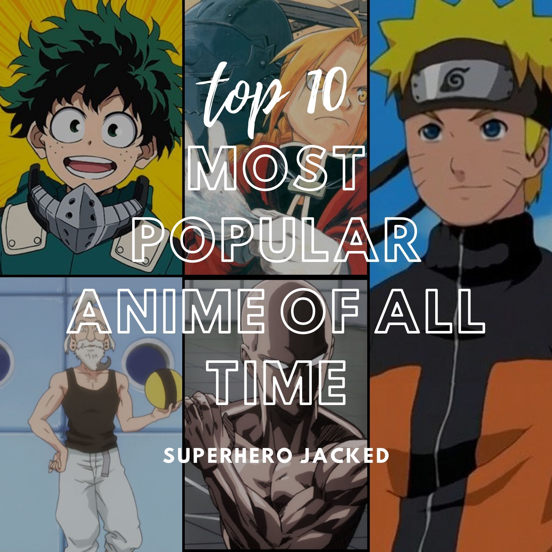 Top 10 Most  Popular  Anime  Of All Time Superhero Jacked