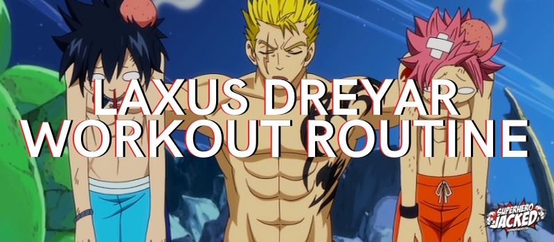 Laxus Dreyar Workout (1)