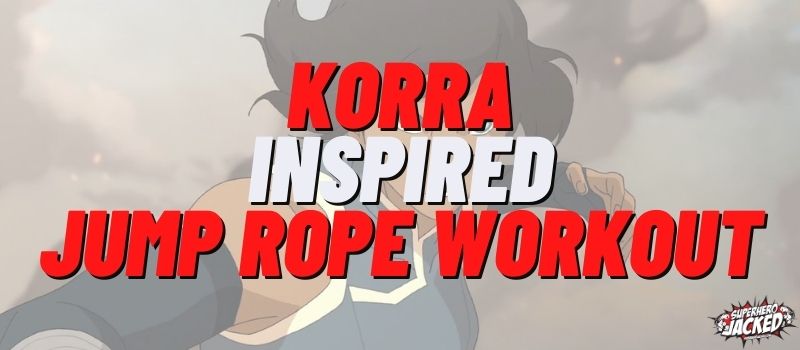 Korra Inspired Jump Rope Workout Routine
