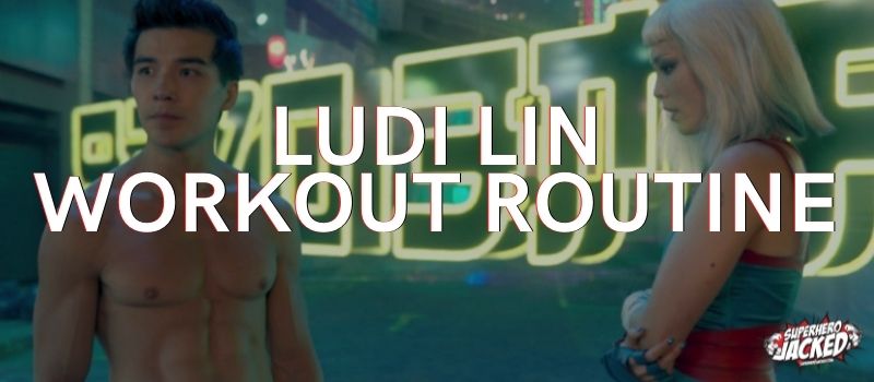 Ludi Lin Workout Routine
