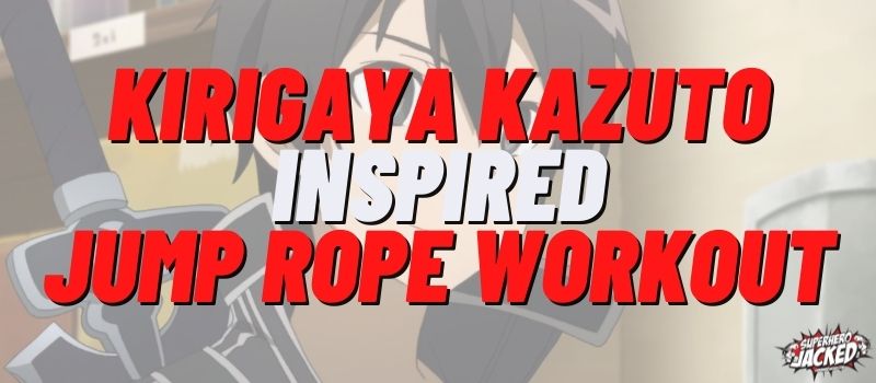 Kirigaya Kazuto Inspired Jump Rope Workout Routine