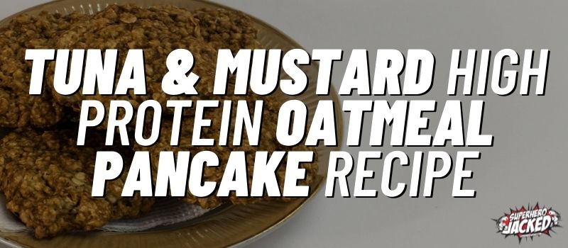 tuna & mustard high protein oatmeal pancake recipe