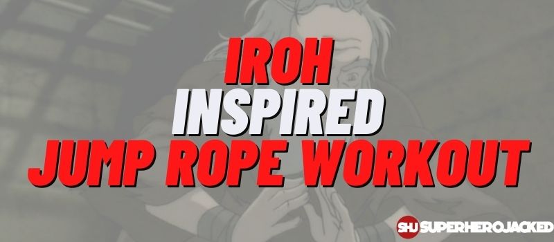 Iroh Inspired Jump Rope Workout Routine (1)