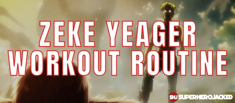 Zeke Yeager Workout Routine