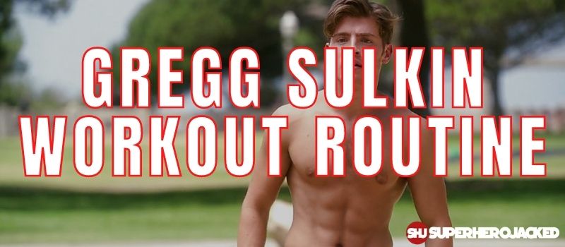 Gregg Sulkin Workout Routine (1)