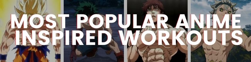 Most Popular Anime Inspired Workouts (1)