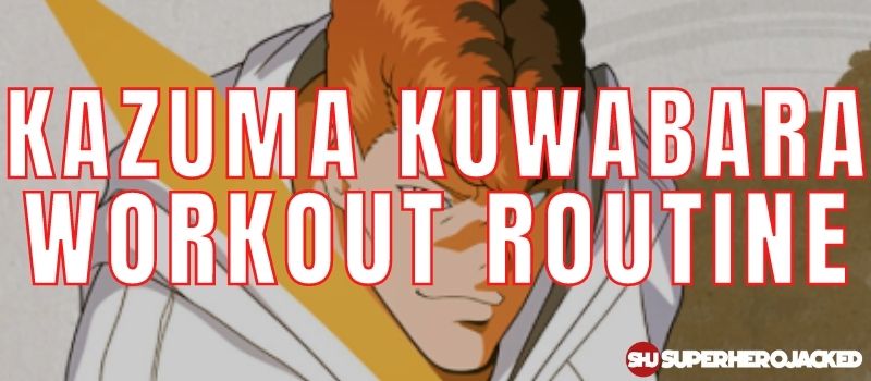 Kazuma Kuwabara Workout Routine