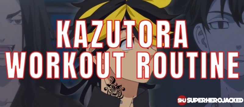 Kazutora Workout Routine