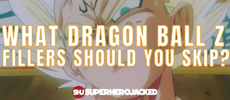 What Dragon Ball Z Fillers Should You Skip