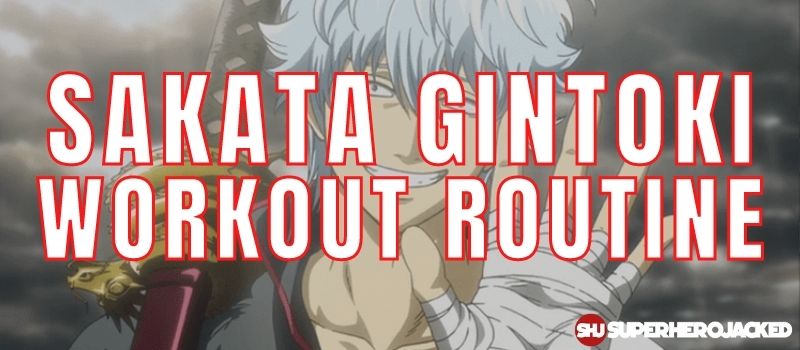 Sakata Gintoki Workout Routine