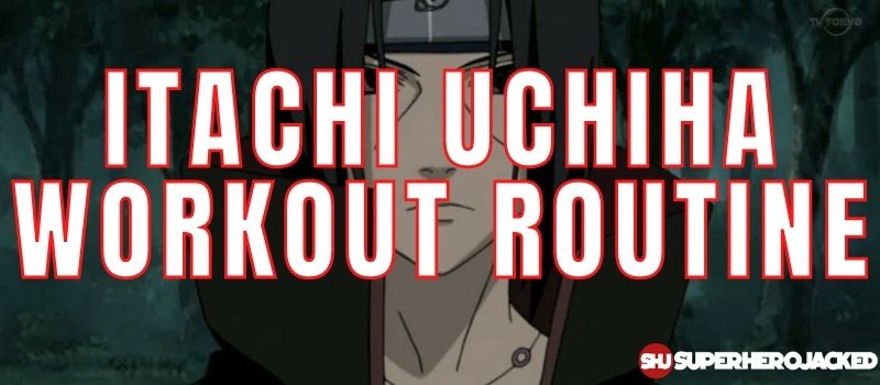 Itachi Uchiha Workout Routine