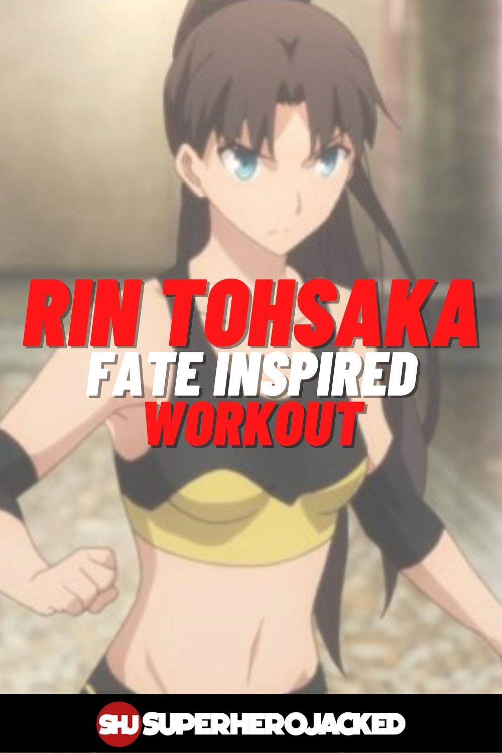 Rin Tohsaka Workout Routine: Rin from The Fate/stay night comes to SHJ!
