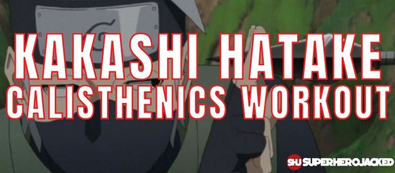 Kakashi Hatake Calisthenics Inspired Workout