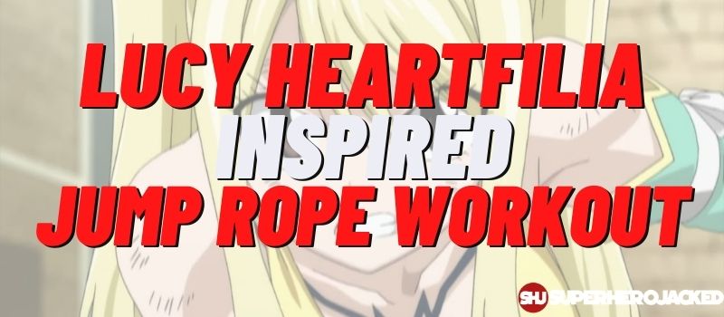 Lucy Heartfilia Inspired Jump Rope Workout Routine