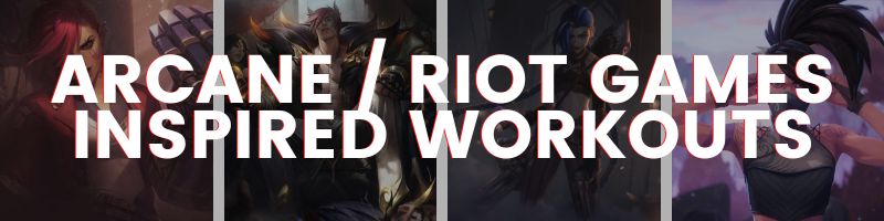 Arcane Riot Games Inspired Workouts
