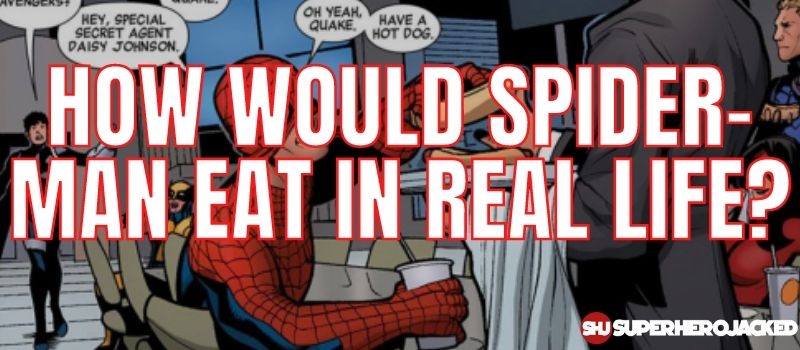 How Would Spider-Man Eat In Real Life