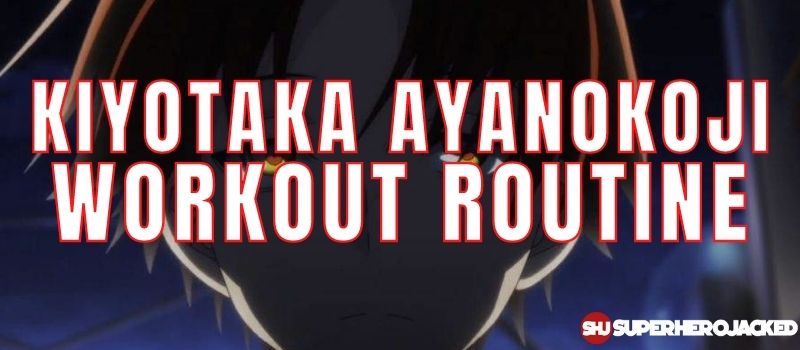 Kiyotaka Ayanokoji Workout Routine