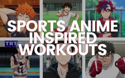 Sports Anime Inspired Workouts
