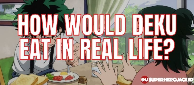 How Would Deku Eat In Real Life?