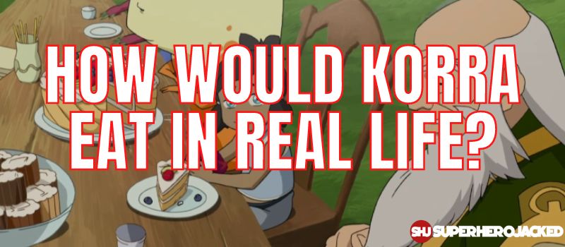 How Would Korra Eat In Real Life
