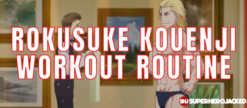 Rokusuke Kouenji Workout Routine