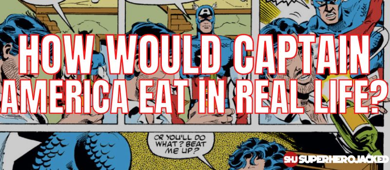 How Would Captain America Eat In Real Life