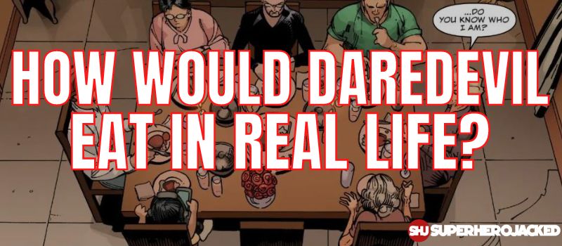 How Would Daredevil Eat In Real Life