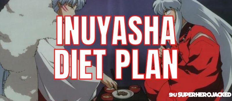 Inuyasha Diet Plan