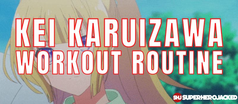 Kei Karuizawa Workout Routine