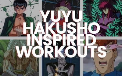 YuYu Hakusho Inspired Workouts