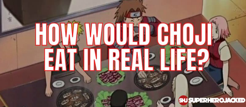 How Would Choji Eat In Real Life