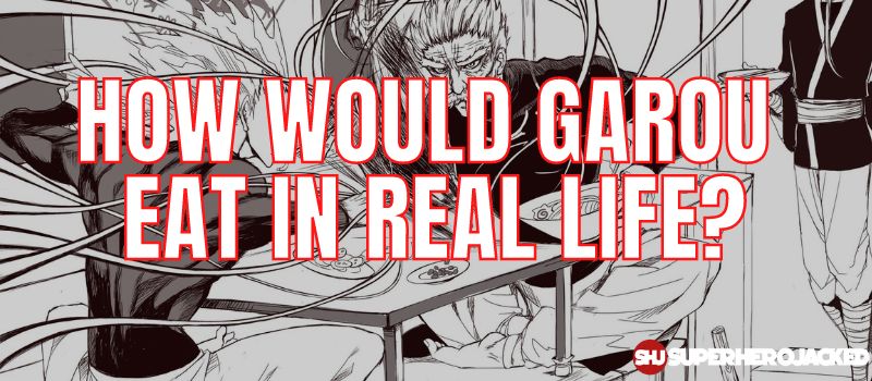How Would Garou Eat In Real Life