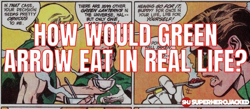 How Would Green Arrow Eat In Real Life