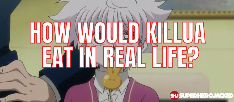 How Would Killua Eat In real Life