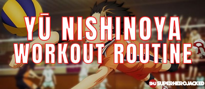 Yū Nishinoya Workout Routine