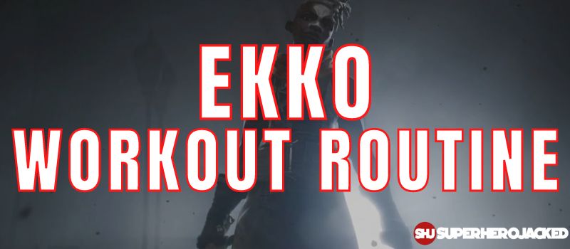 Ekko Workout Routine