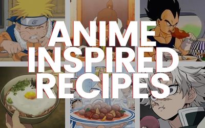 Anime Inspired Recipes