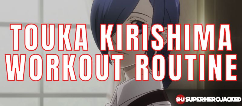 Touka Kirishima Workout Routine