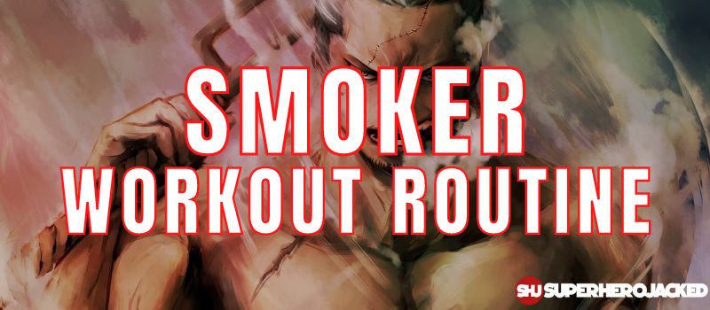Smoker Workout Routine