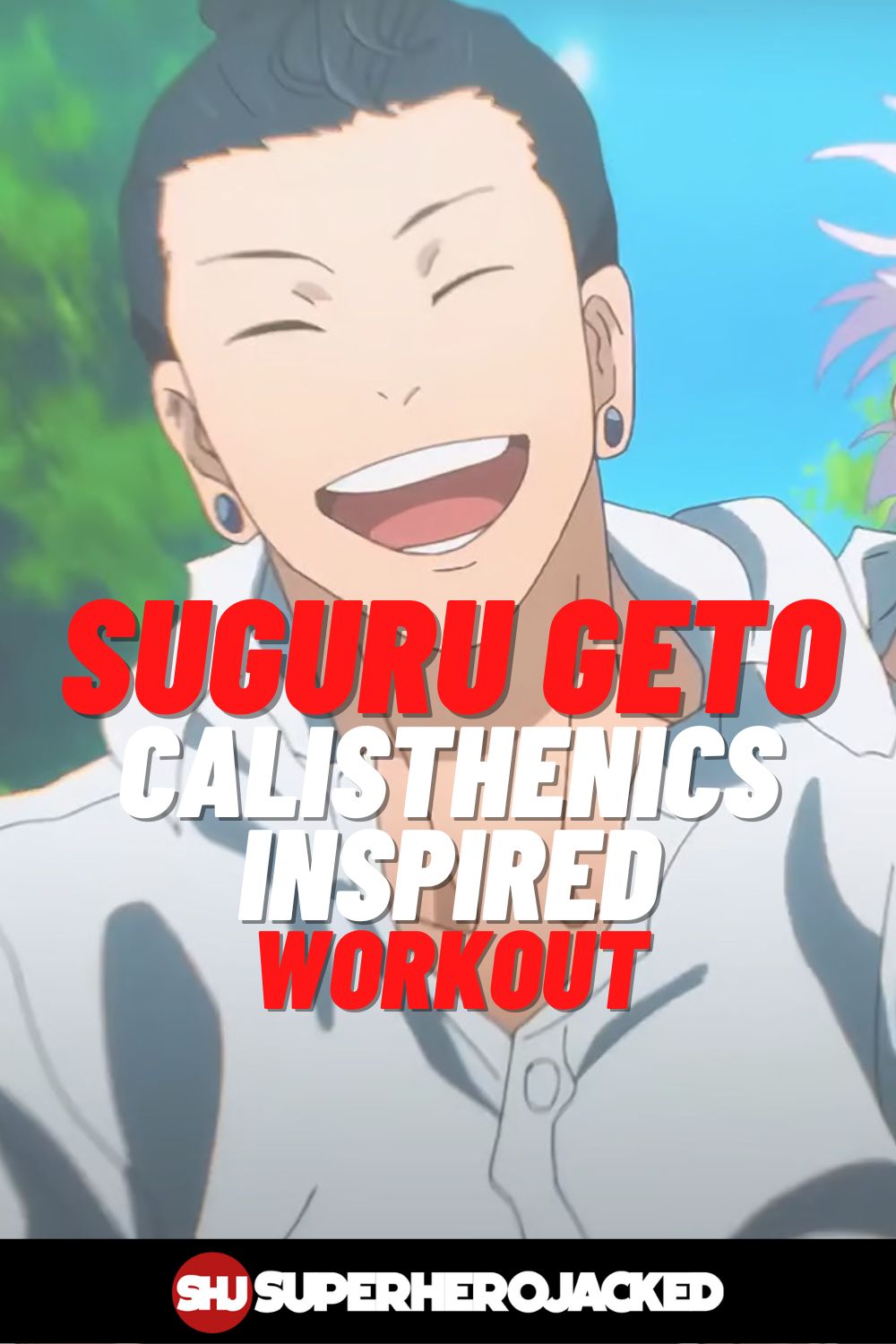 Jjk Workout Routine Suguru Geto Calisthenics Workout: Become The JJK Villain!