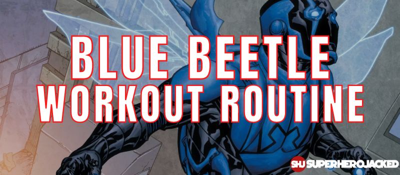Blue Beetle Workout Routine