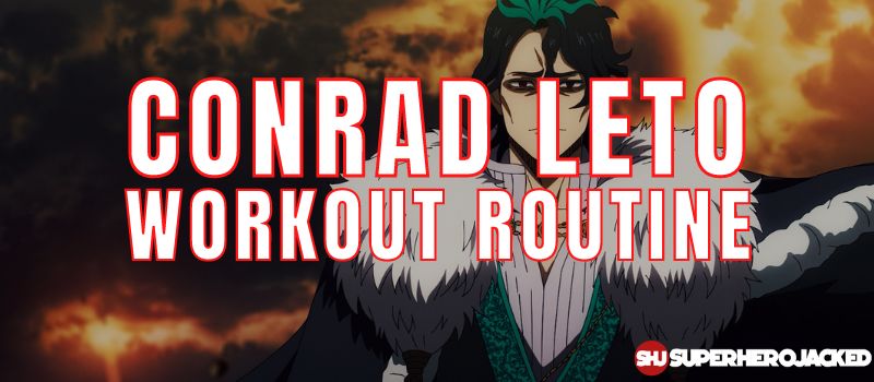 Conrad Leto Workout Routine