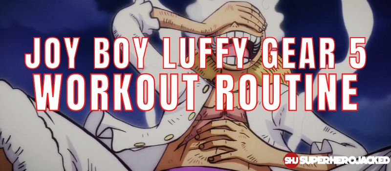 Joy Boy Luffy Gear 5 Workout Routine