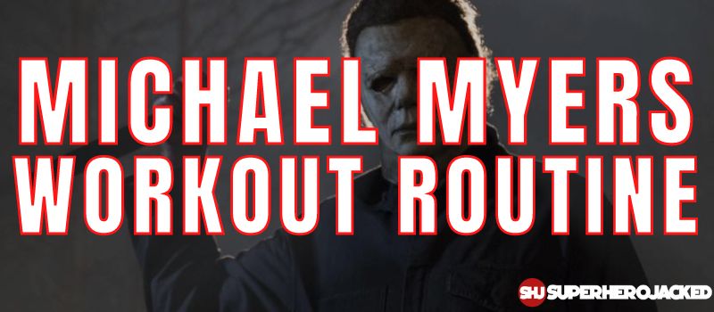 Michael Myers Workout Routine