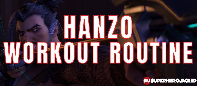 Hanzo Workout Routine (2)